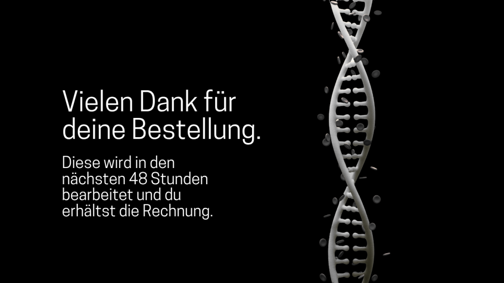 Vielen Dank für deine Bestellung. Diese wird in den nächsten 48 Stunden bearbeitet und du erhältst die Rechnung.